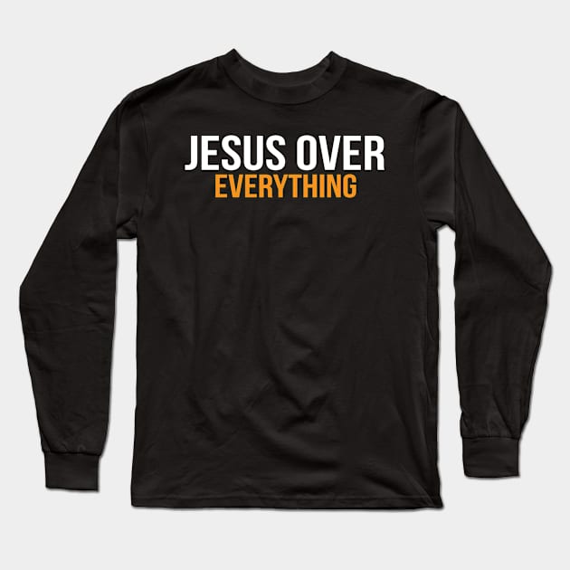 Jesus Over Everything Cool Motivational Christian Long Sleeve T-Shirt by Happy - Design